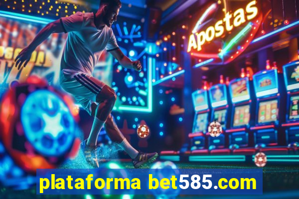 plataforma bet585.com